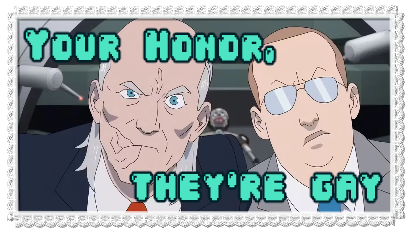 Your honor, they're gay